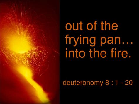 Ppt Out Of The Frying Pan Into The Fire Powerpoint Presentation