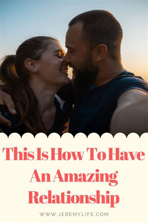 This Is How To Have An Amazing Relationship Relationship Tips