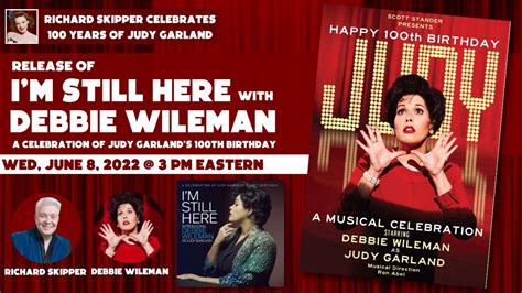 A Celebration Of Judy Garland S Th Birthday I M Still Here Introducing Debbie Wileman As