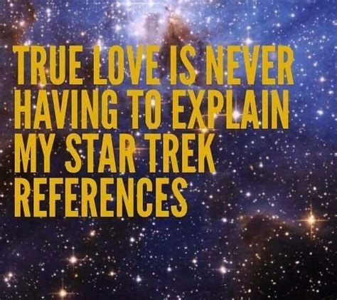 True Love Means Never Having To Explain My Star Trek References Star
