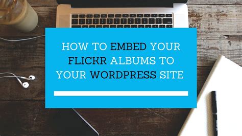 How To Embed Your Flickr Albums To Your Wordpress Site Youtube