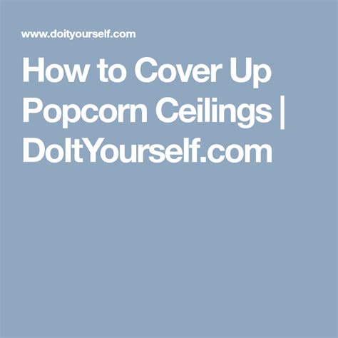 So inherently these popcorn ceilings are supposed to hide imperfections, but really after time they. How to Cover Up Popcorn Ceilings | DoItYourself.com ...