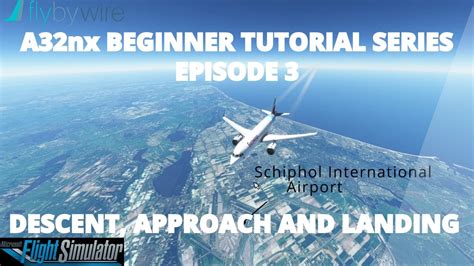 Flybywire A32nx Beginner Tutorial Episode 3 Descent Approach And