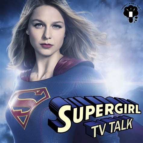 Supergirl Tv Talk A Supergirl Podcast Listen Via Stitcher Radio On