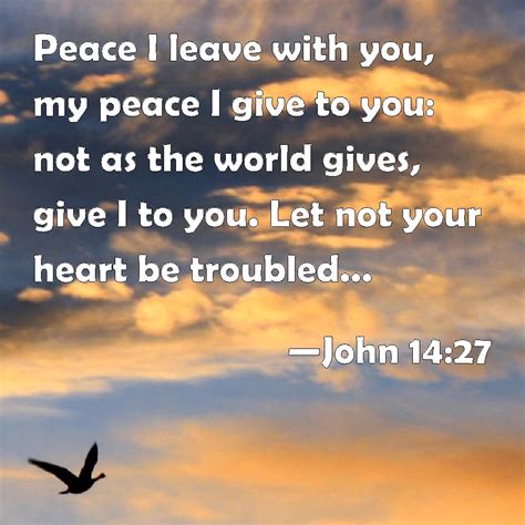John 1427 Peace I Leave With You My Peace I Give To You Not As The