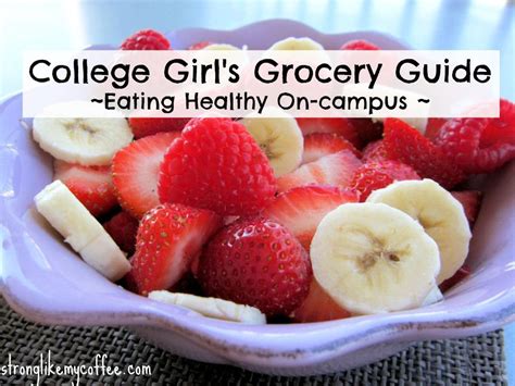 college girls grocery guide for eating healthfully on campus from healthy