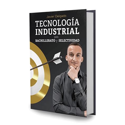 libro de tecnología industrial javier delgado academy