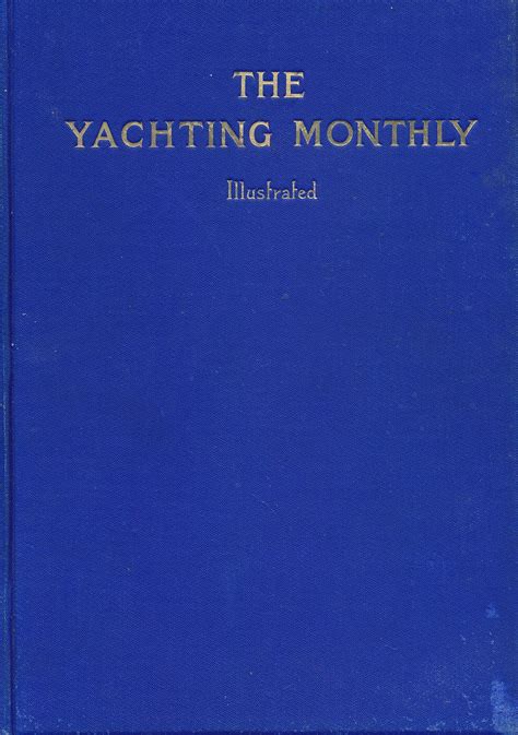 the yachting monthly and marine motor magazine [illustrated] volume xvii nos xcvii to cii
