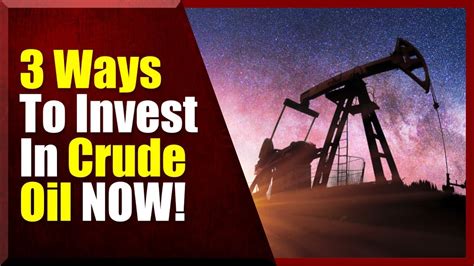 Crude 3 Ways To Invest In Crude Oil Youtube