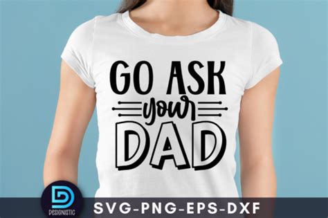Go Ask Your Dad SVG Mom SVG Graphic By DESIGNISTIC Creative Fabrica