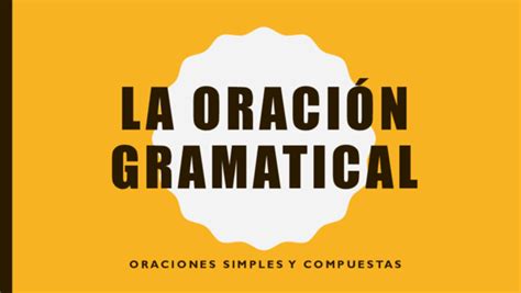 Ppt La Oracion Gramatical Simple Y Compuesta Cristina Acevedo