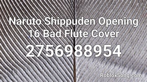Naruto Shippuden Opening 16 Bad Flute Cover Roblox Id Roblox Music Codes