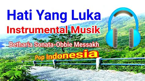 Ada yang terindah di dalam hidupku ada yang kucinta setulus hatiku. Hati Yang Luka-Instrumental Musik-Betharia Sonata-Obbie ...