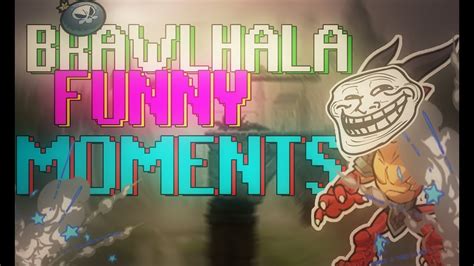 Brawlhalla Funny Moments 1 Youtube