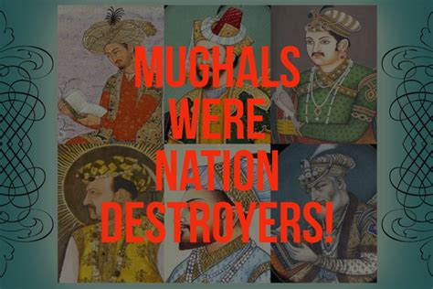 Mughals Were Nation Destroyers Kreately