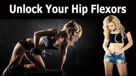 Unlock Your Hip Flexors For Fitness Good Health And Strength Youtube