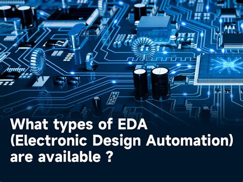 What Types Of Eda Electronic Design Automation Are Available