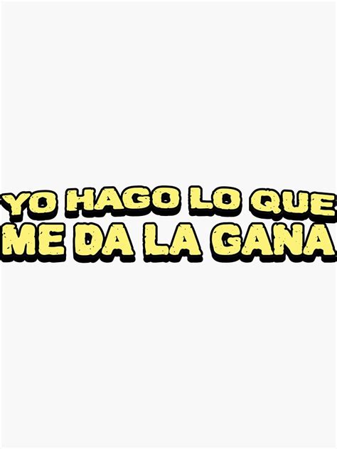 Yo Hago Lo Que Me Da La Gana Sticker For Sale By Delariva305 Redbubble