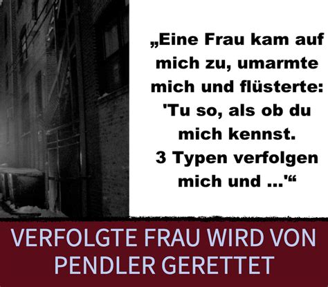 verfolgte frau wird von pendler gerettet junge frau wird von 3 männern verfolgt und hat rettende