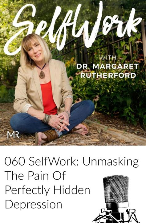 060 Selfwork Unmasking The Pain Of Perfectly Hidden Depression Dr