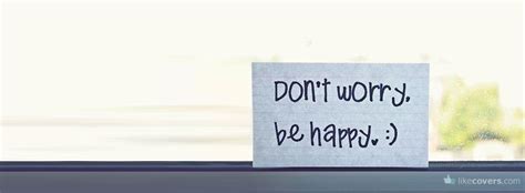 Dont Worry Be Happy Quote On Paper Facebook Covers