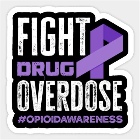 Fight Drug Overdose Opioid Awareness Overdose Awareness Sticker Teepublic