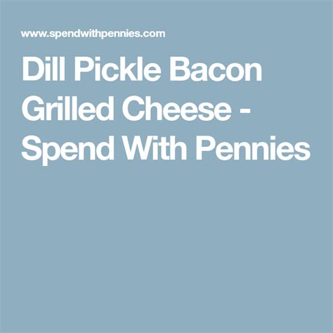 Dill pickle bacon fat bombs: Dill Pickle Bacon Grilled Cheese - Spend With Pennies ...