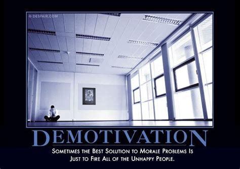 Demotivation Demotivational Posters Work Quotes Unhappy People