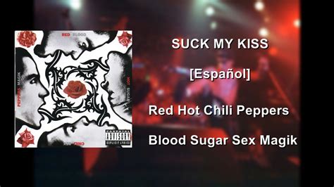 red hot chili peppers suck my kiss [español] youtube