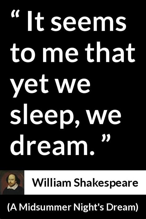 William Shakespeare A Midsummer Nights Dream It Seems To Me That Yet We Sleep We Dream