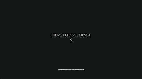 K Cigarettes After Sex Lyrics Youtube