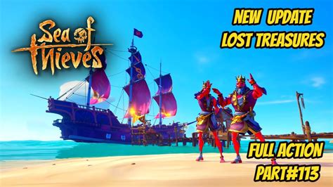 sea of thieves new update lost treasures full action part 113 youtube