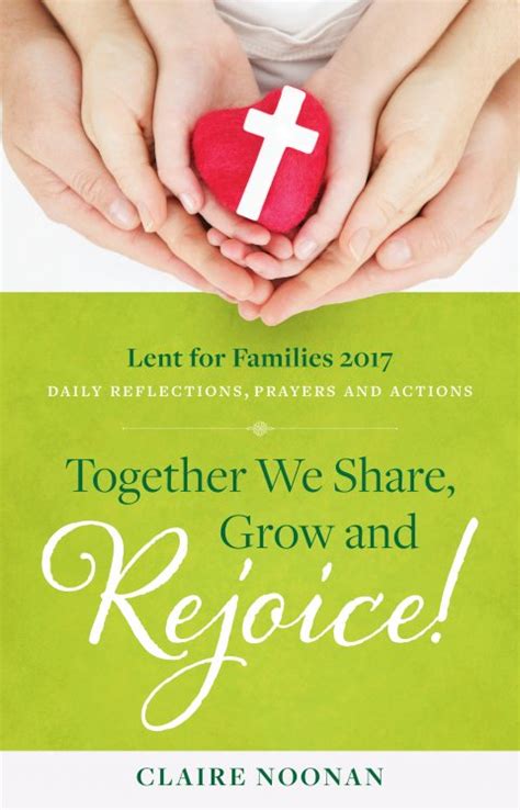 Together We Share Grow And Rejoice Daily Reflections Prayers And Actions Lent For Families