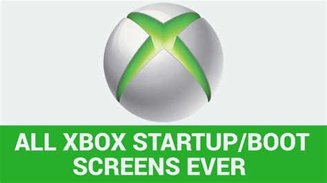 All Xbox Startup Screens All Xbox Console Startups Showing The
