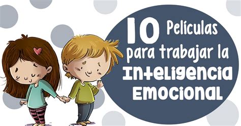 Pel Culas Para Trabajar La Inteligencia Emocional En El Aula