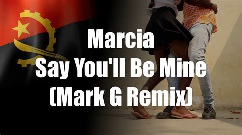 Marcia Say Youll Be Mine Mark G Remix Youtube