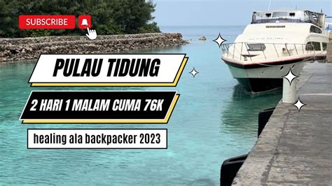 Pulau Seribu Healing Pulau Tidung Ala Backpacker Low Budget Info Rute Dan Spill Budget