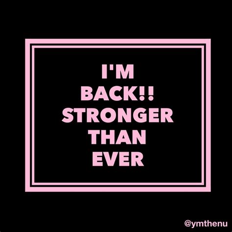 Im Back Stronger Than Ever ️ Strong Quotes Powerful Quotes Sassy