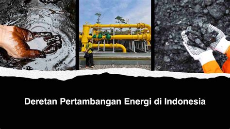 Deretan Pertambangan Energi Di Indonesia Berikut Daftarnya Ilmu My