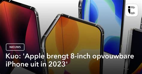 Kuo Apple Komt In 2023 Met 8 Inch Opvouwbare Iphone