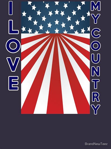 Patriotic T Shirts I Love My Country T Shirt T Shirt For Sale By Brandnewteez Redbubble