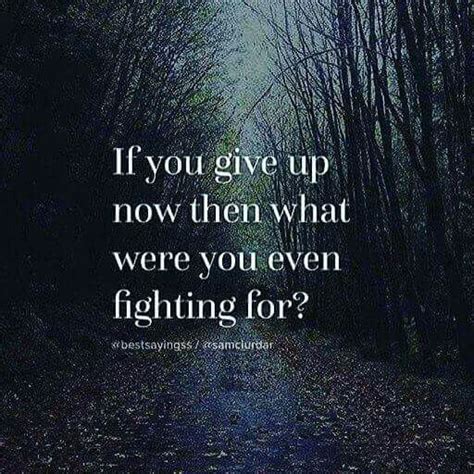 33 If You Give Up Now Quotes Quotes Ops