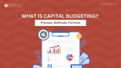 What Is Capital Budgeting Process Methods Formula Especia