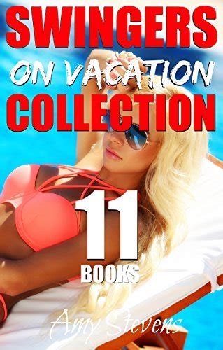 SWINGERS ON VACATION COLLECTION First Time Swinging Stories Bundle By Amy Stevens Goodreads