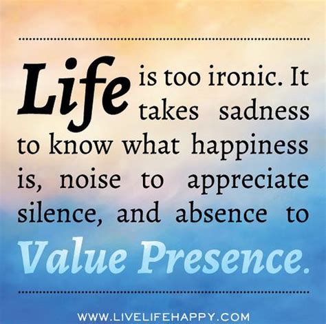 Life Is Too Ironic It Takes Sadness To Know What Happiness Is Noise