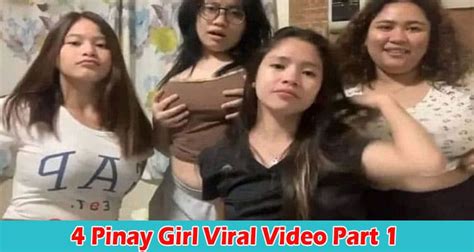 Watch 4 Pinay Girl Viral Video Part 1 What Is In The New Viral Video