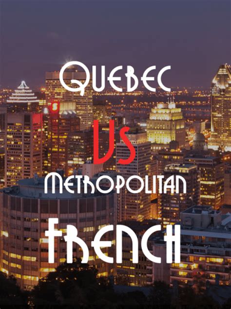 The Differences Between French in Quebec and France