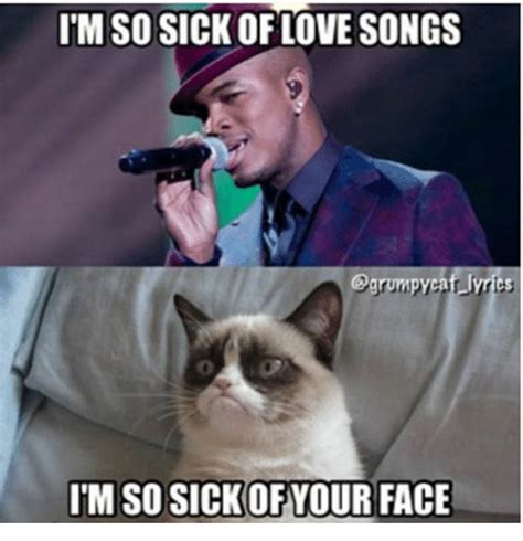 Imso Sick Of Love Songs Grumpy Cat Lyrics Im Sosickofyour Face Cats