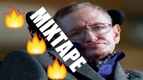 Stephen Hawkings Mixtape Youtube