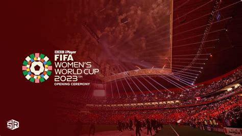 Watch Fifa Womens World Cup 2023 Opening Ceremony On Bbc Iplayer In